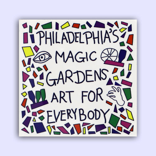 Square 3" sticker featuring a mosaic design with the phrase "Philadelphia's Magic Gardens Art for Everybody"